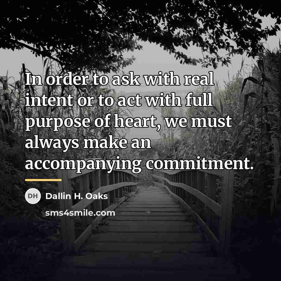 “In order to ask with real intent or to act…” quote by Dallin H. Oaks