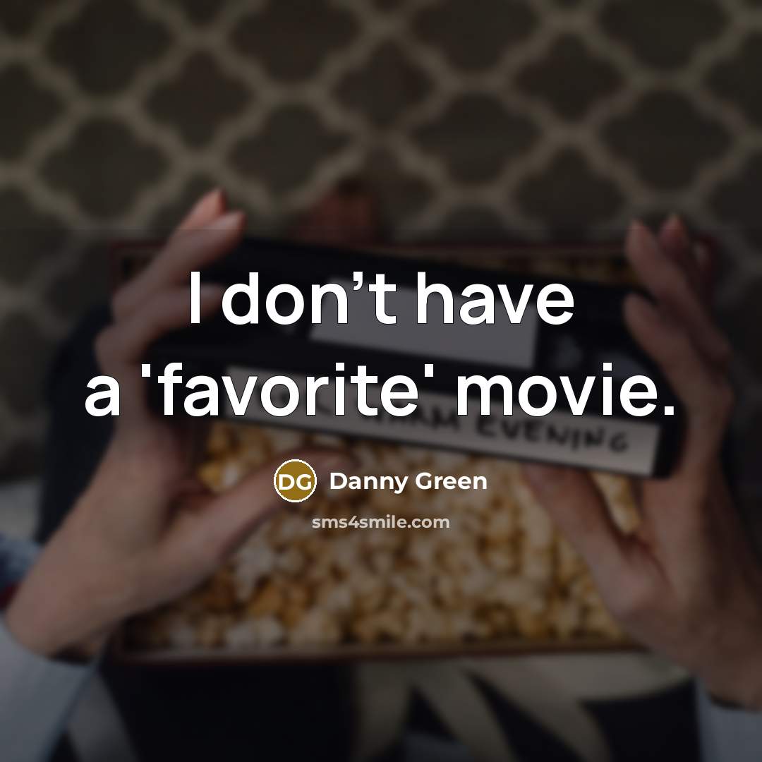 “I don't have a 'favorite' movie.…” quote by Danny Green