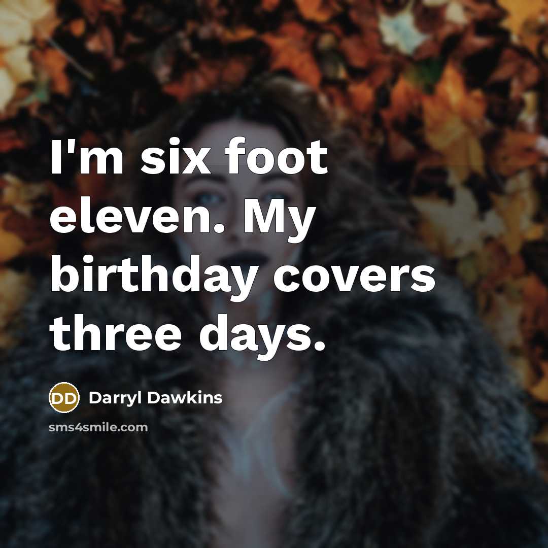 “I'm six foot eleven. My birthday covers three days.…” quote by Darryl Dawkins