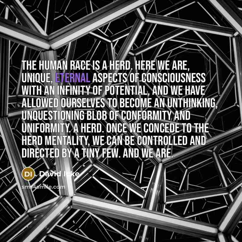 “The human race is a herd. Here we are, unique,…” quote by David Icke