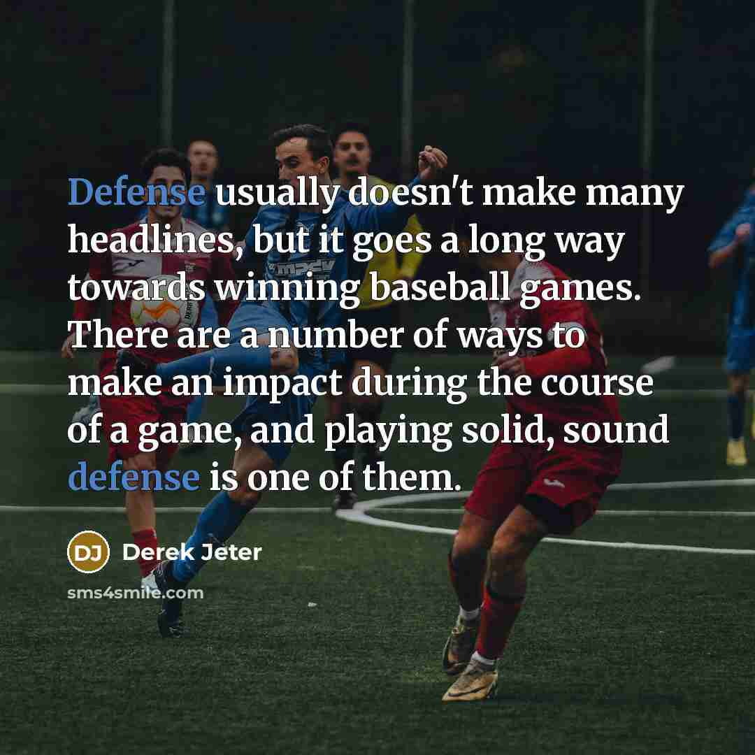“Defense usually doesn't make many headlines, but it goes a…” quote by Derek Jeter