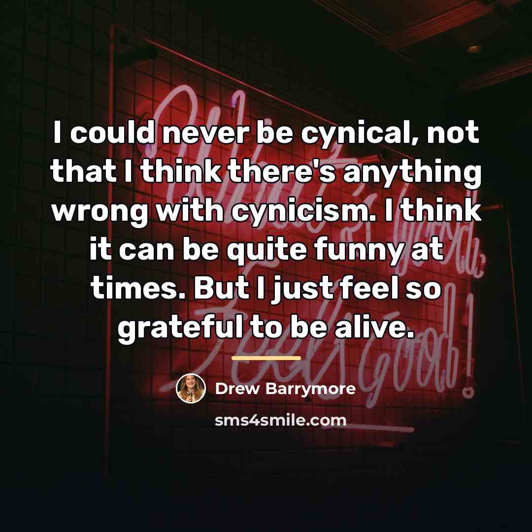 “I could never be cynical, not that I think there's…” quote by Drew Barrymore