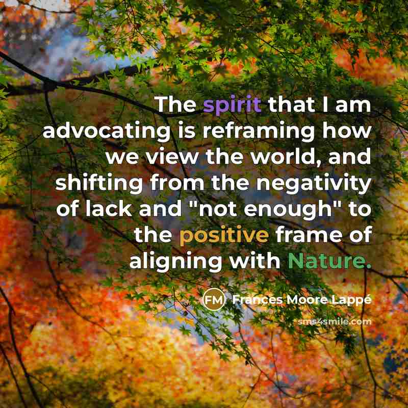 “The spirit that I am advocating is reframing how we…” quote by Frances Moore Lappé
