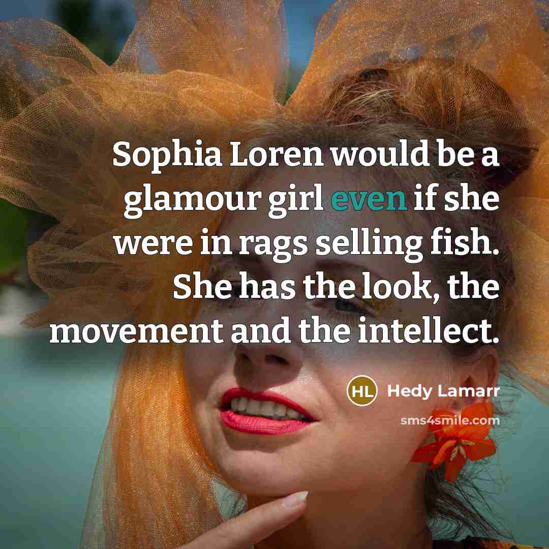 “Sophia Loren would be a glamour girl even if she…” quote by Hedy Lamarr