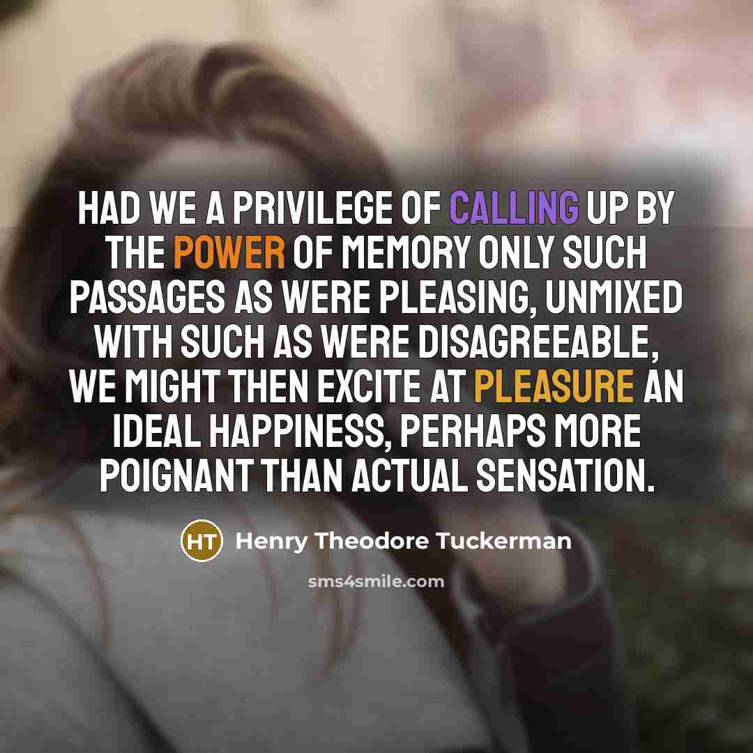 “Had we a privilege of calling up by the power…” quote by Henry Theodore Tuckerman