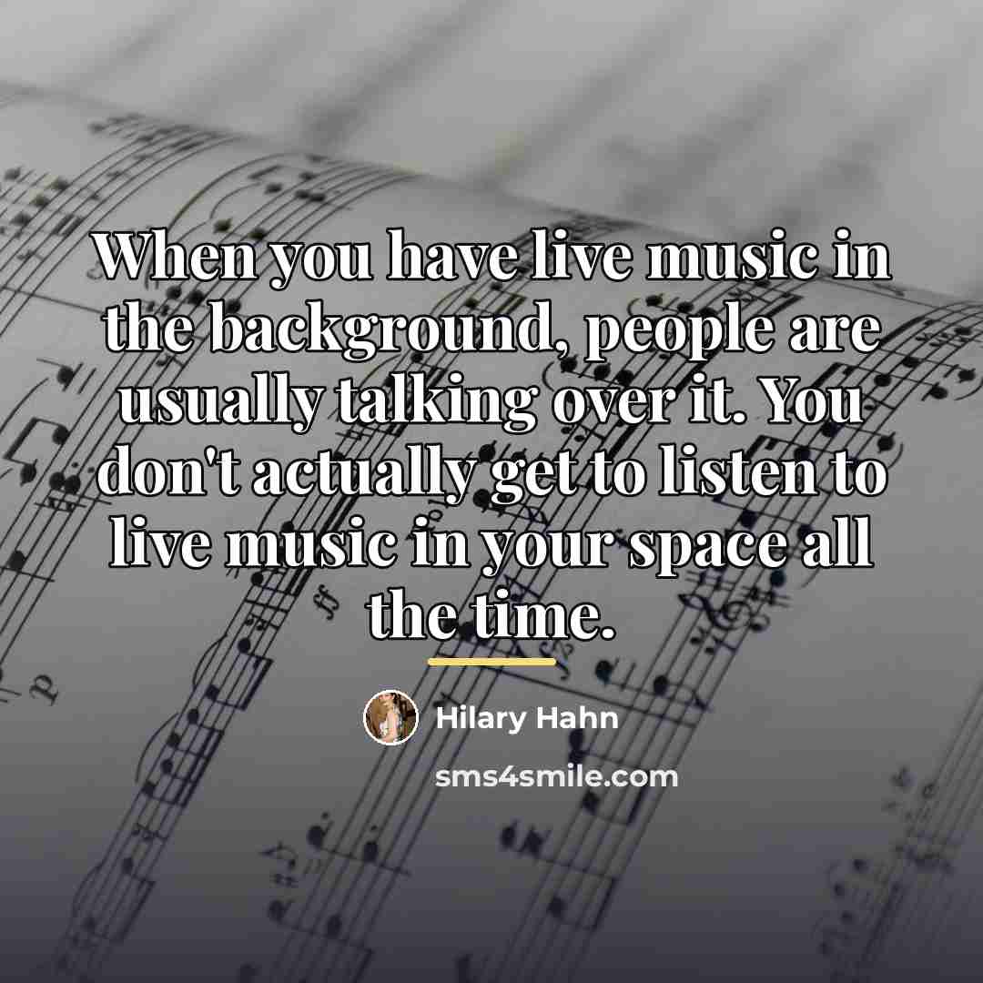 “When you have live music in the background, people are…” quote by Hilary Hahn