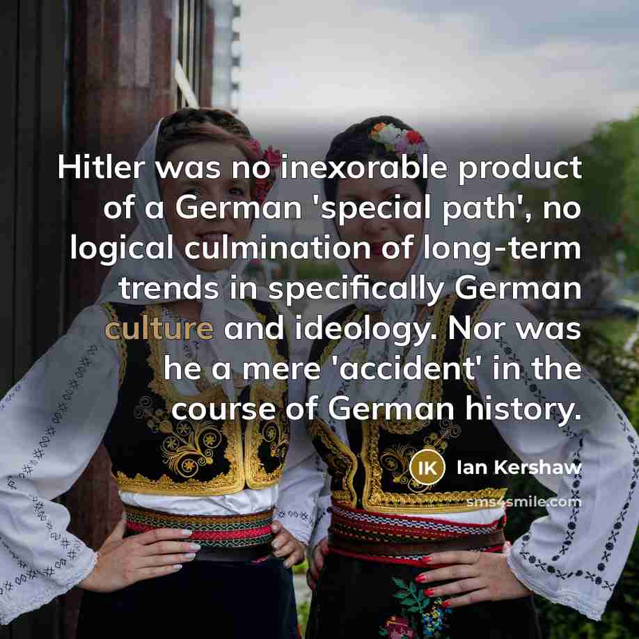 “Hitler was no inexorable product of a German 'special path',…” quote by Ian Kershaw