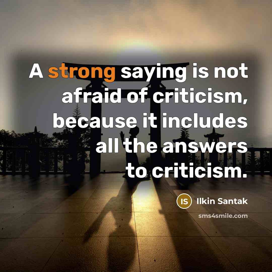 “A strong saying is not afraid of criticism, because it…” quote by Ilkin Santak
