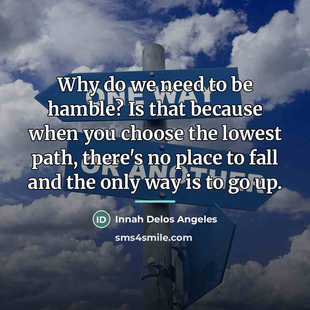 “Why do we need to be hamble? Is that because…” quote by Innah Delos Angeles