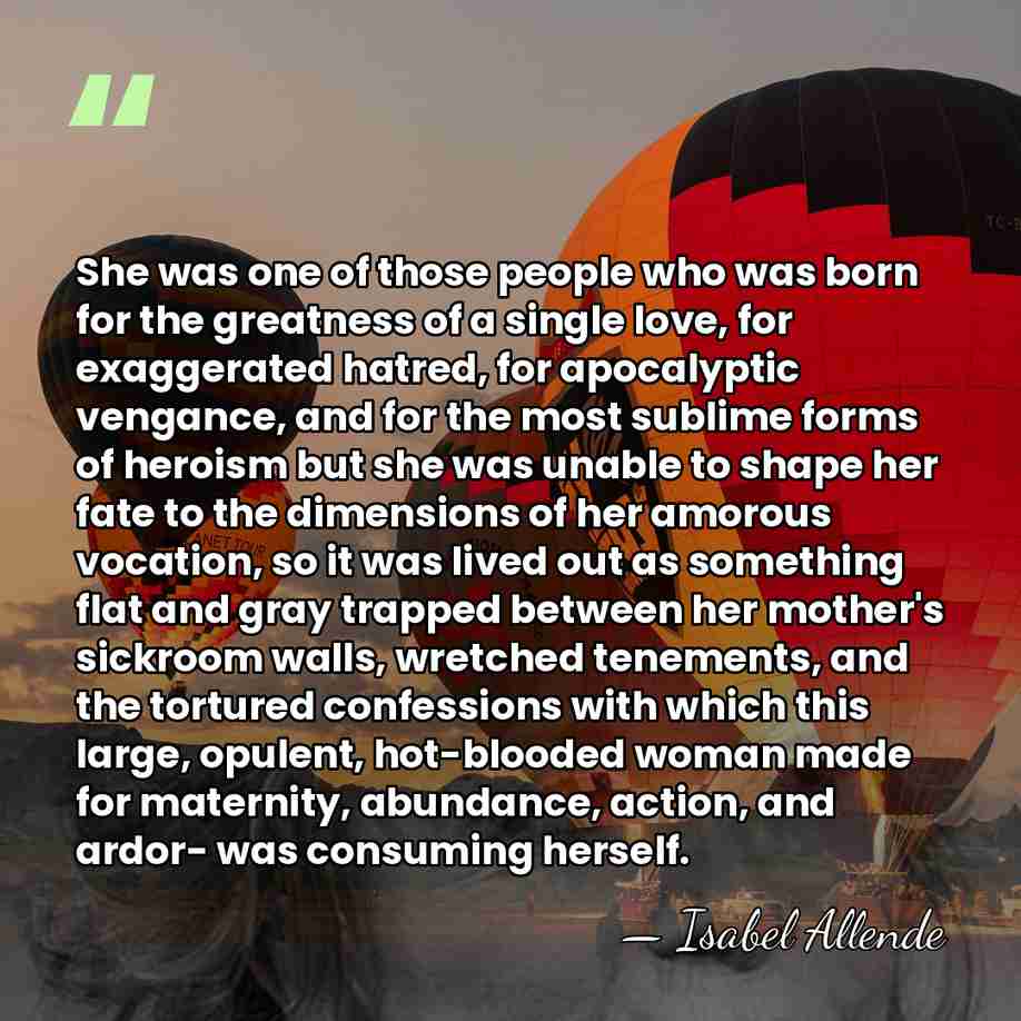 She was one of those people who was born for the greatness&hellip; - Isabel Allende