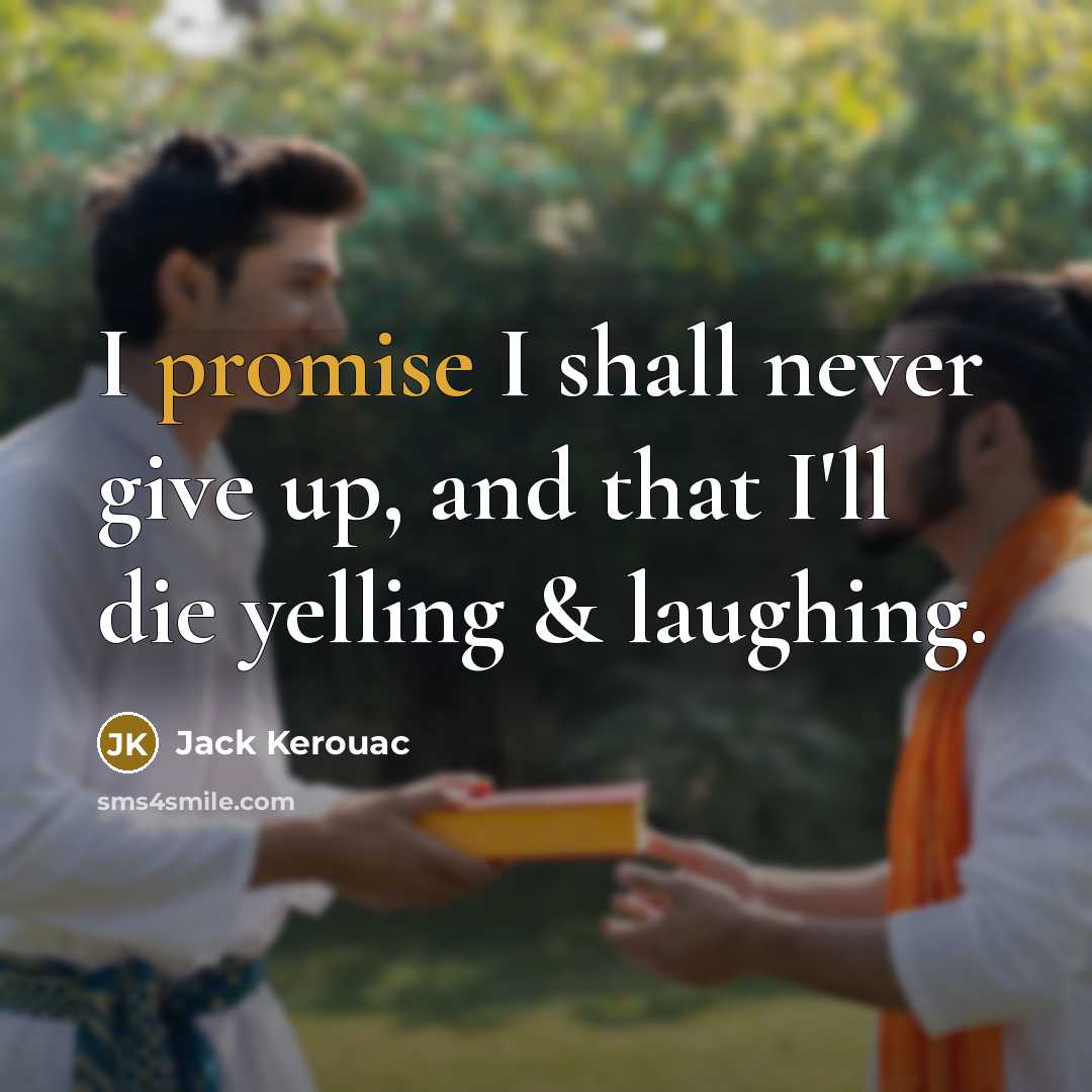 “I promise I shall never give up, and that I'll…” quote by Jack Kerouac