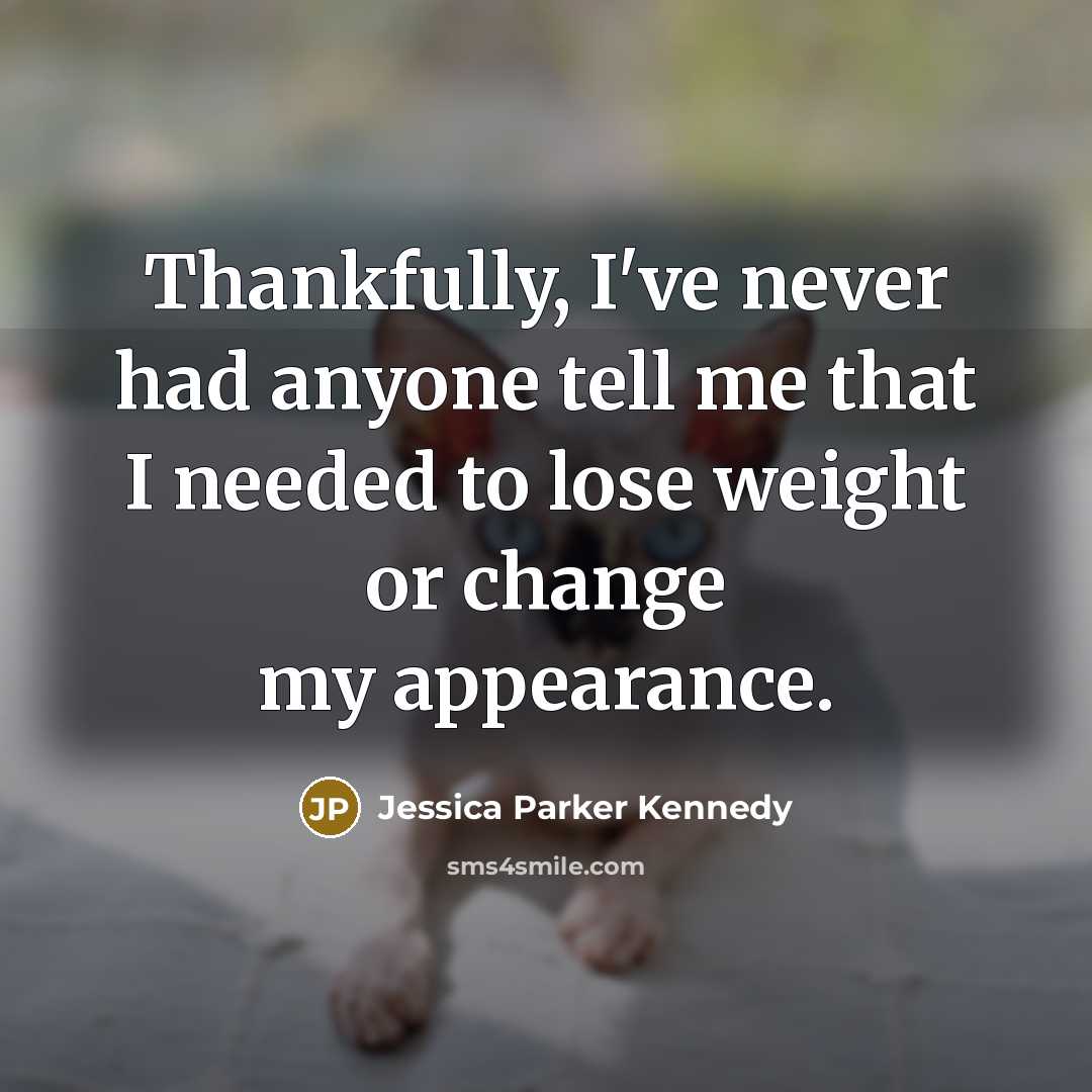 “Thankfully, I've never had anyone tell me that I needed…” quote by Jessica Parker Kennedy