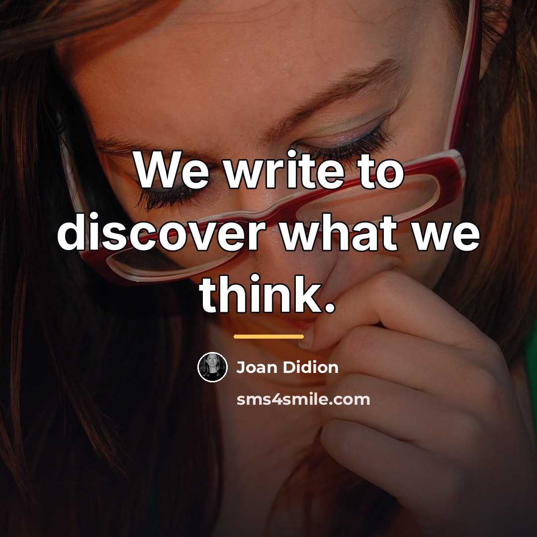 “We write to discover what we think.…” quote by Joan Didion