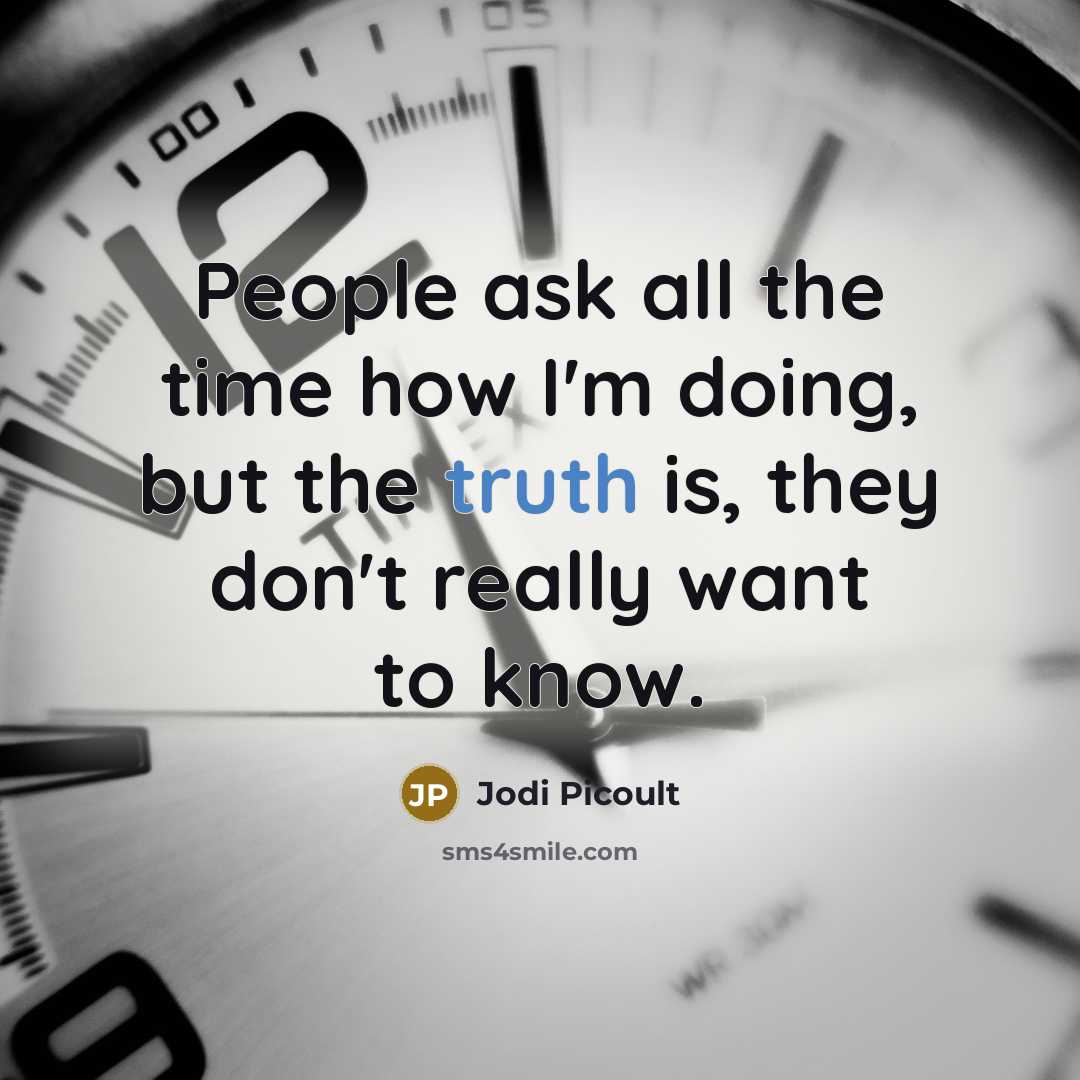 “People ask all the time how I'm doing, but the…” quote by Jodi Picoult