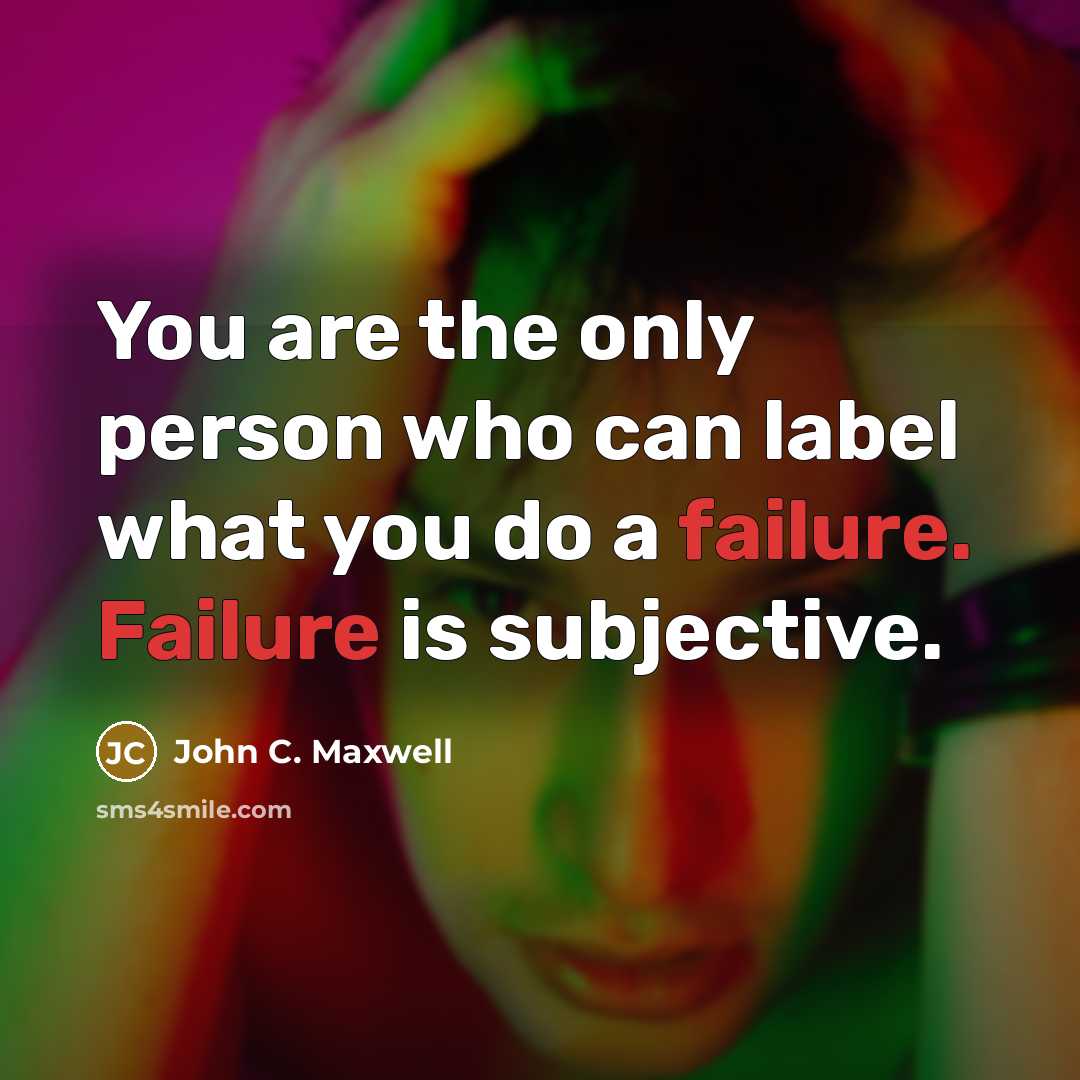 “You are the only person who can label what you…” quote by John C. Maxwell