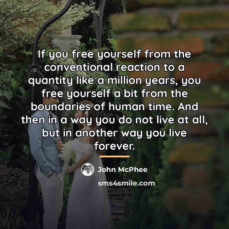 “If you free yourself from the conventional reaction to a…” quote by John McPhee