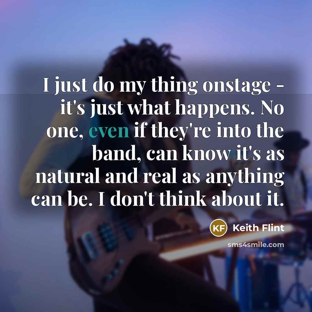 “I just do my thing onstage - it's just what…” quote by Keith Flint