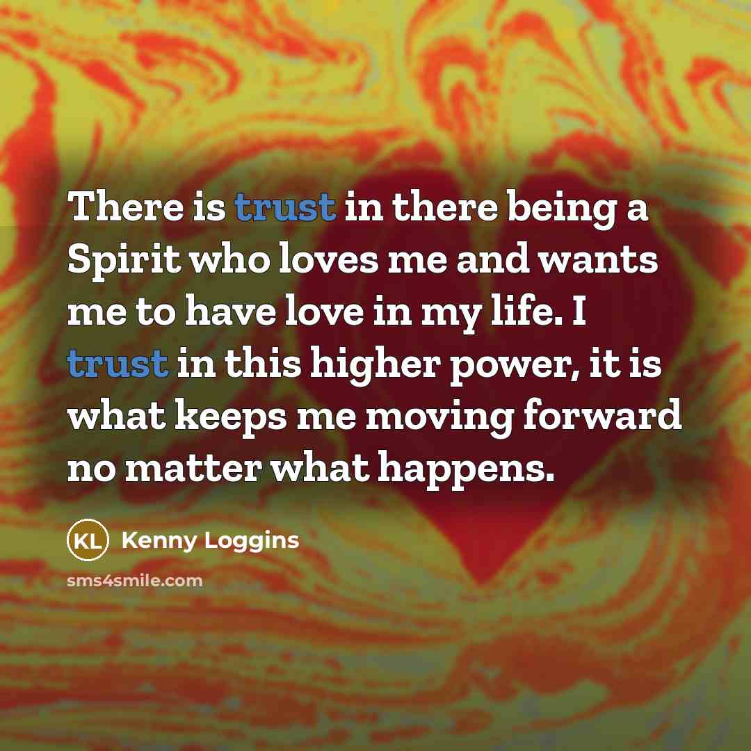“There is trust in there being a Spirit who loves…” quote by Kenny Loggins
