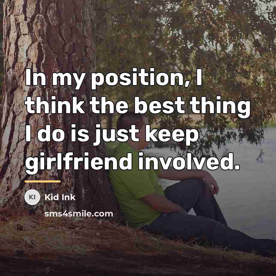 “In my position, I think the best thing I do…” quote by Kid Ink