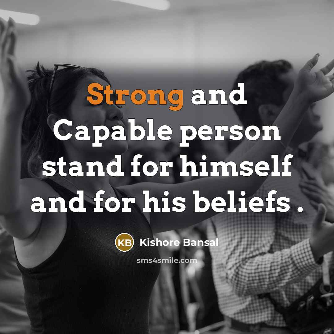 “Strong and Capable person stand for himself and for his…” quote by Kishore Bansal