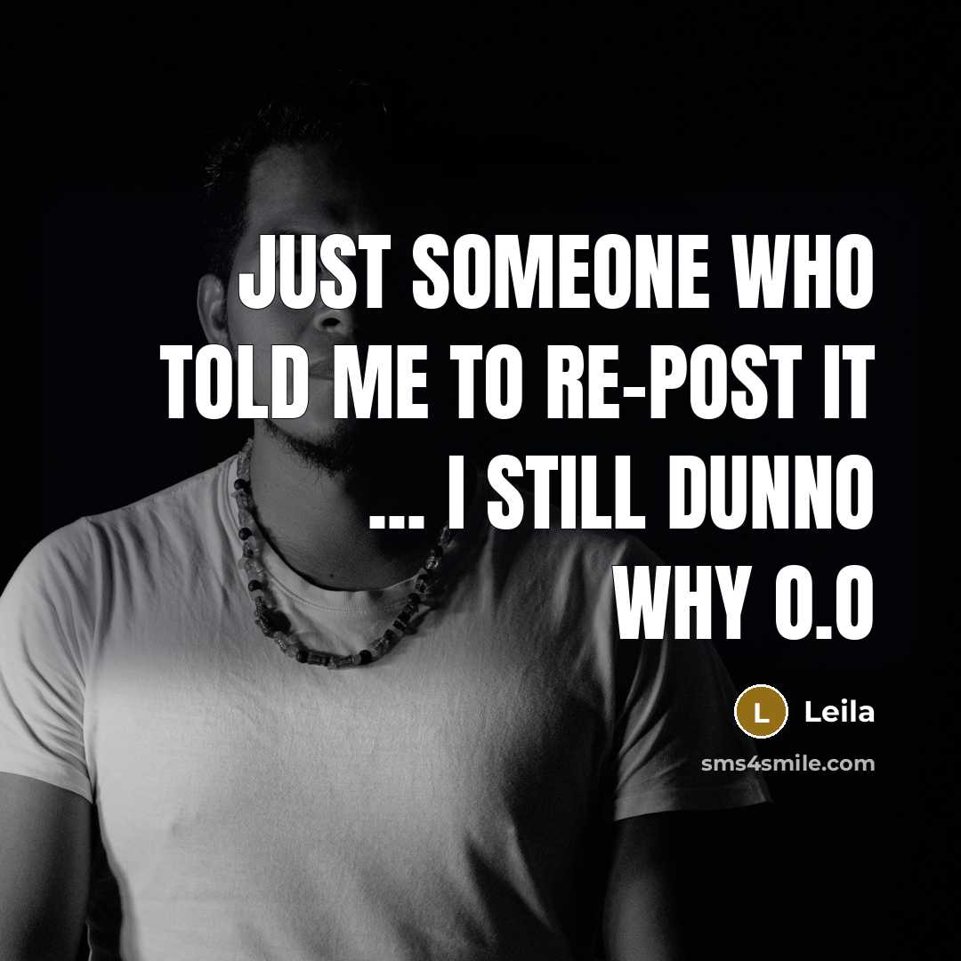 “Just someone who told me to re-post it ... I…” quote by Leila