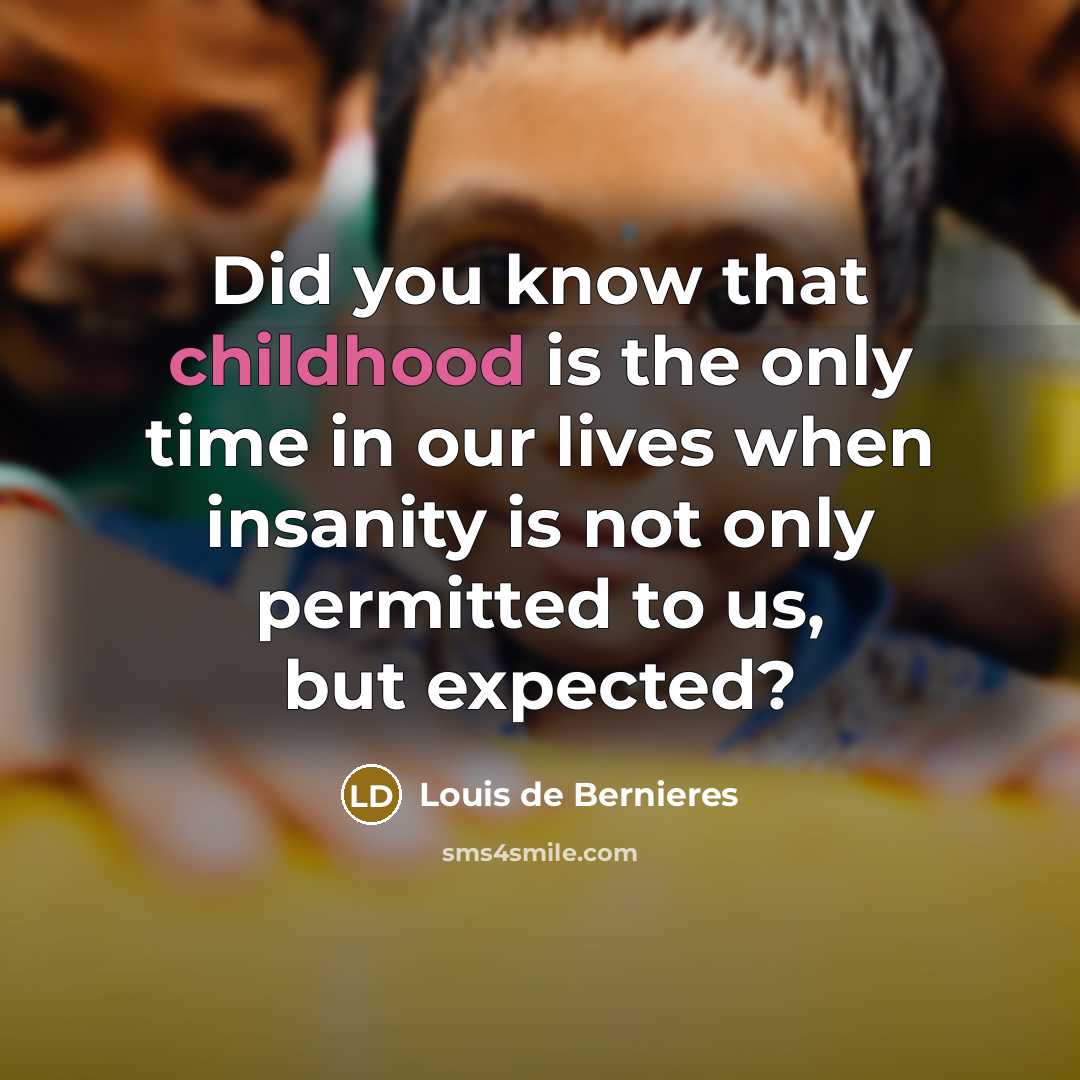“Did you know that childhood is the only time in…” quote by Louis de Bernieres