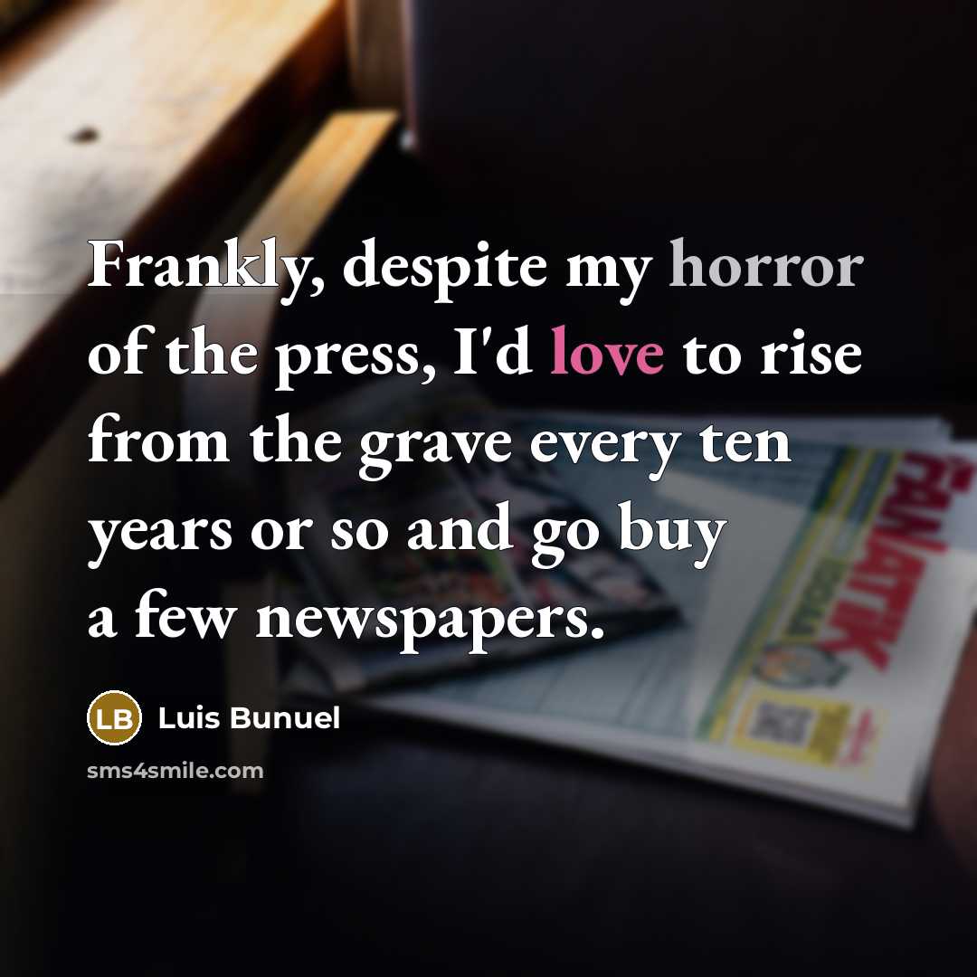 “Frankly, despite my horror of the press, I'd love to…” quote by Luis Bunuel