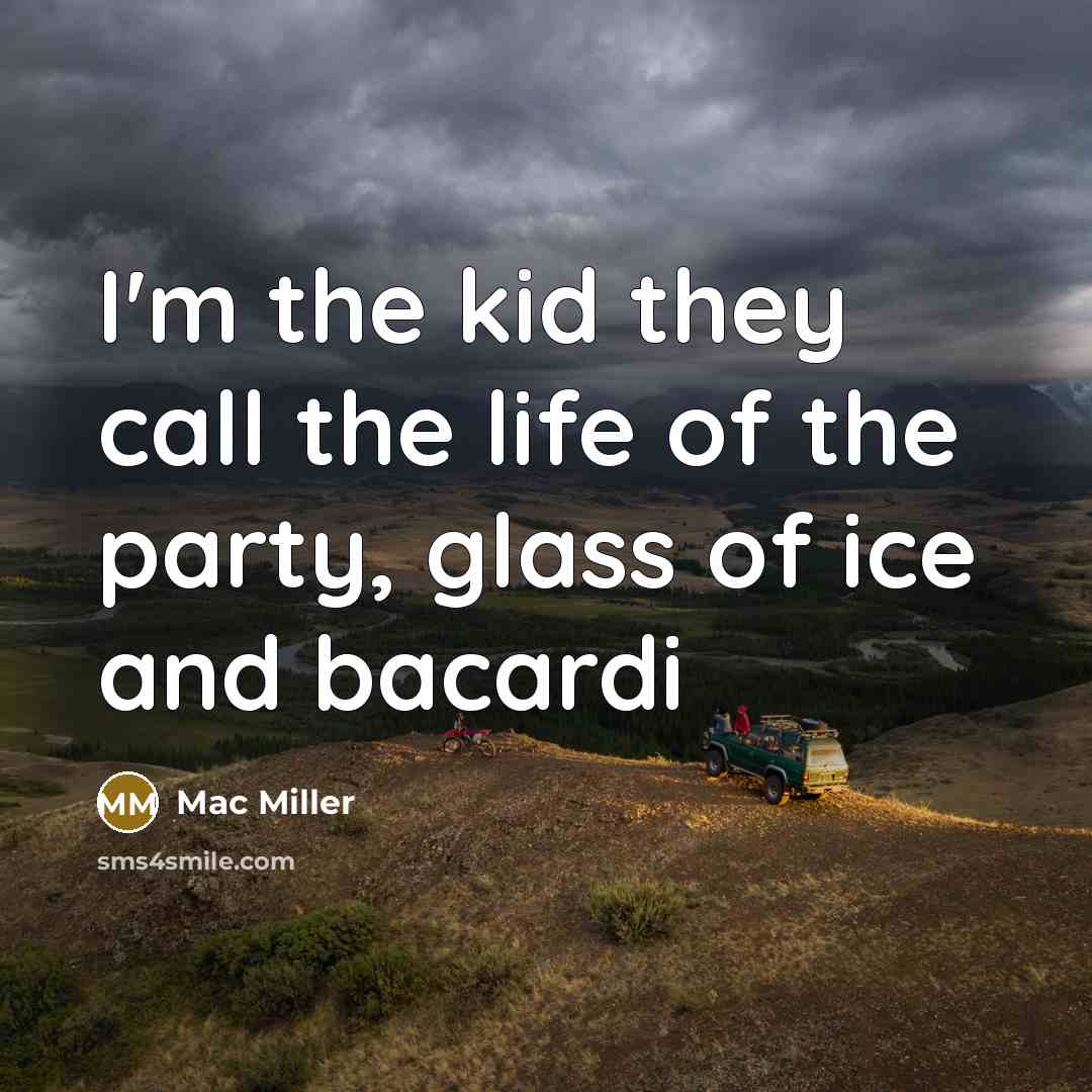“I'm the kid they call the life of the party,…” quote by Mac Miller