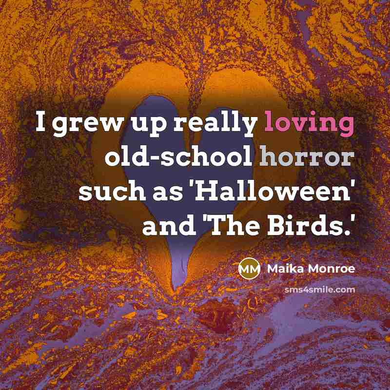 “I grew up really loving old-school horror such as 'Halloween'…” quote by Maika Monroe