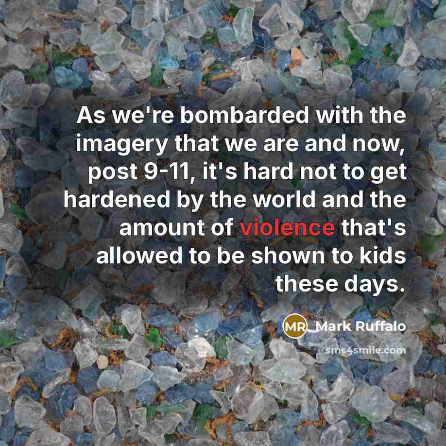 “As we're bombarded with the imagery that we are and…” quote by Mark Ruffalo