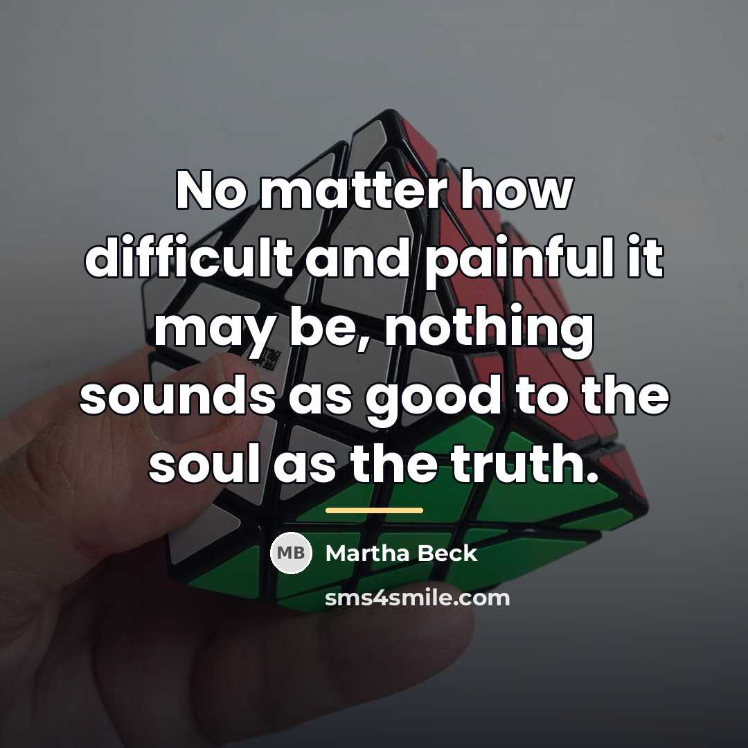 “No matter how difficult and painful it may be, nothing…” quote by Martha Beck