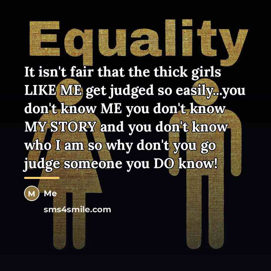 “It isn't fair that the thick girls LIKE ME get…” quote by Me