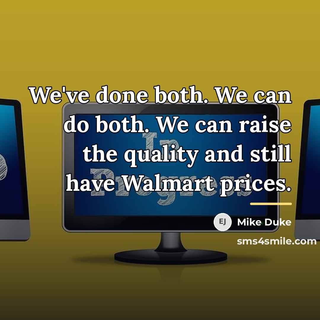 “We've done both. We can do both. We can raise…” quote by Mike Duke