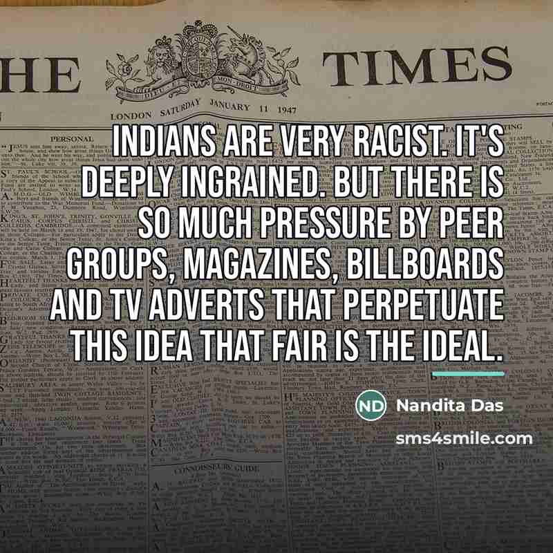 “Indians are very racist. It's deeply ingrained. But there is…” quote by Nandita Das