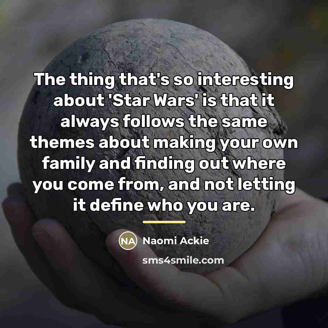 “The thing that's so interesting about 'Star Wars' is that…” quote by Naomi Ackie