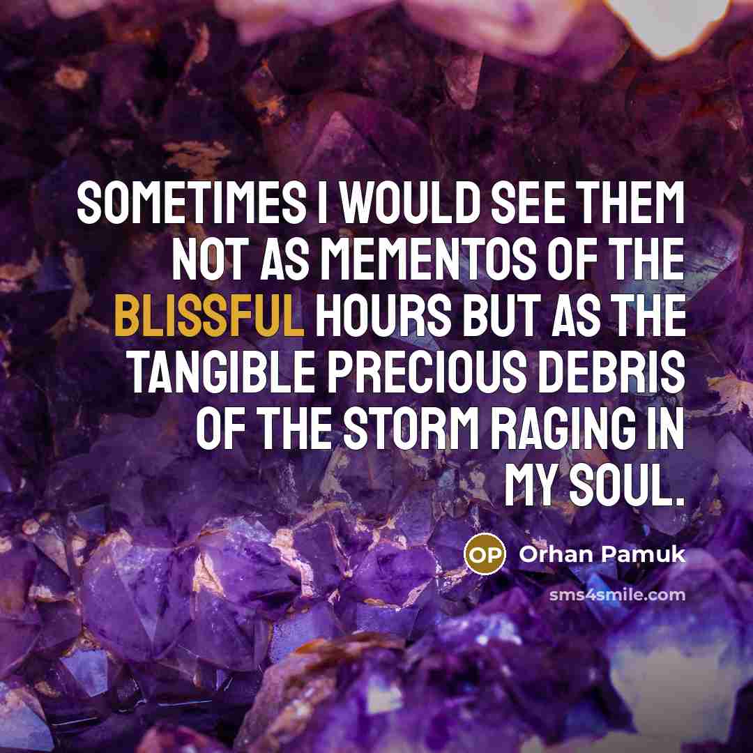 “Sometimes I would see them not as mementos of the…” quote by Orhan Pamuk