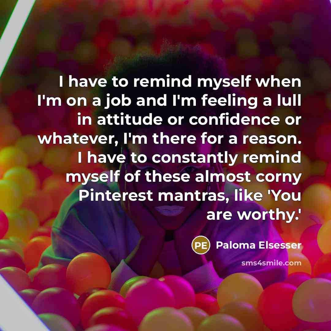“I have to remind myself when I'm on a job…” quote by Paloma Elsesser