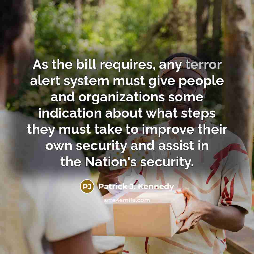 “As the bill requires, any terror alert system must give…” quote by Patrick J. Kennedy