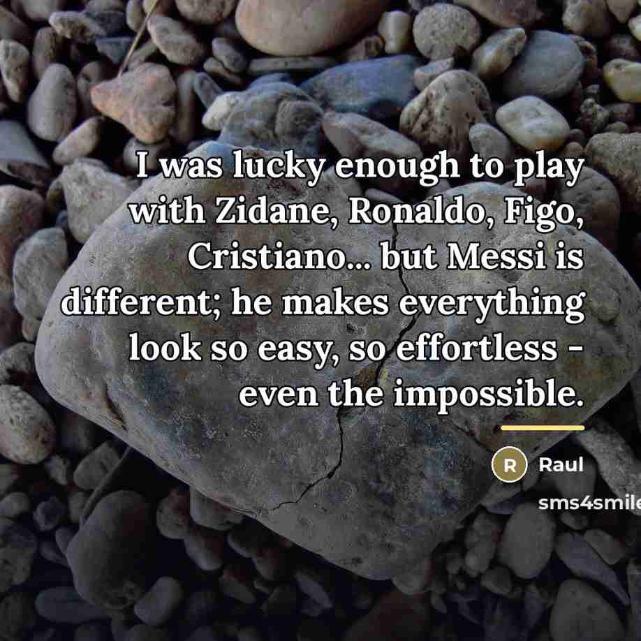 “I was lucky enough to play with Zidane, Ronaldo, Figo,…” quote by Raul