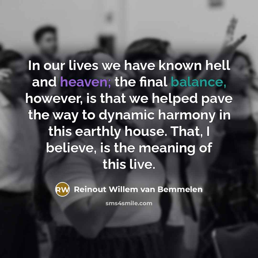 “In our lives we have known hell and heaven; the…” quote by Reinout Willem van Bemmelen