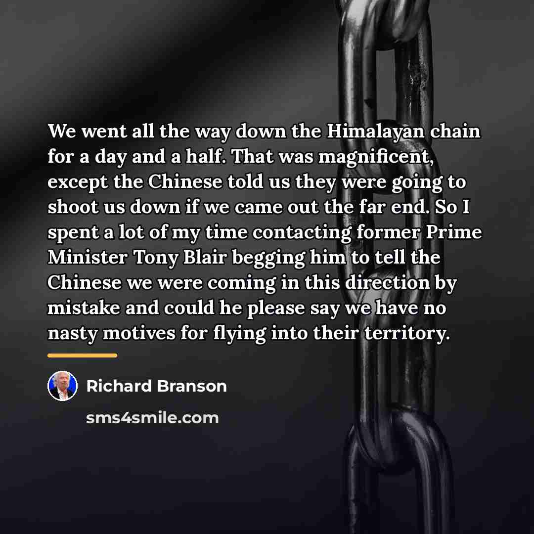 “We went all the way down the Himalayan chain for…” quote by Richard Branson