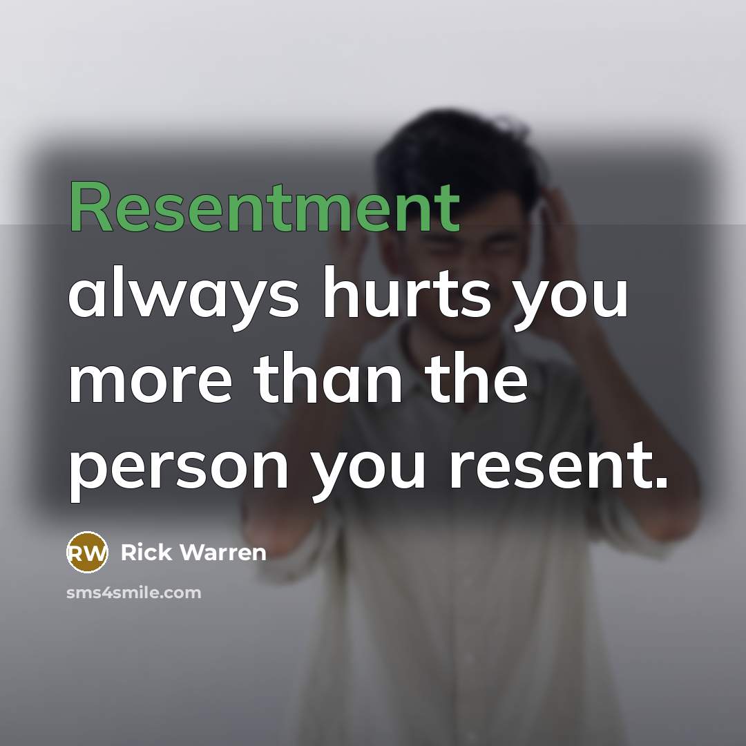 “Resentment always hurts you more than the person you resent.…” quote by Rick Warren