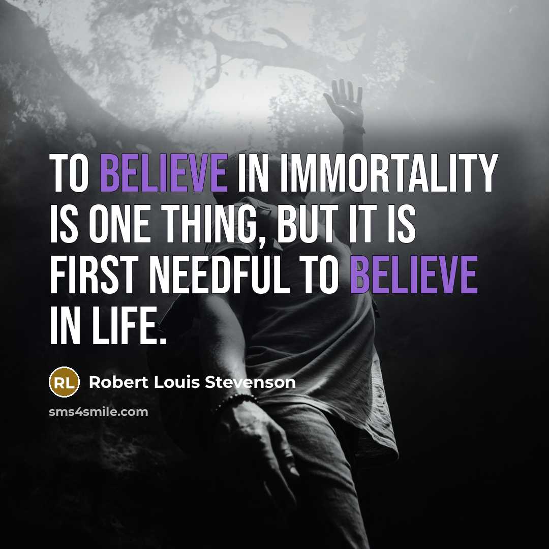 “To believe in immortality is one thing, but it is…” quote by Robert Louis Stevenson