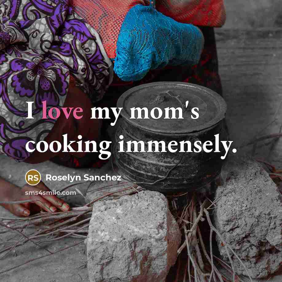 “I love my mom's cooking immensely.” quote by Roselyn Sanchez