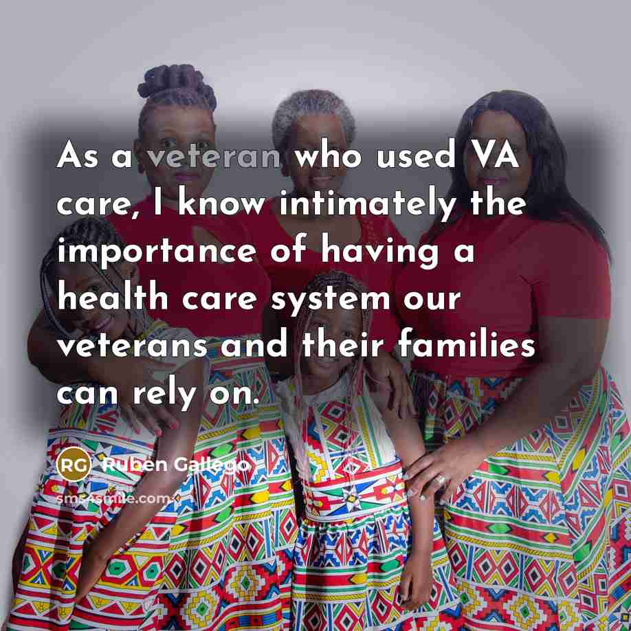 “As a veteran who used VA care, I know intimately…” quote by Ruben Gallego