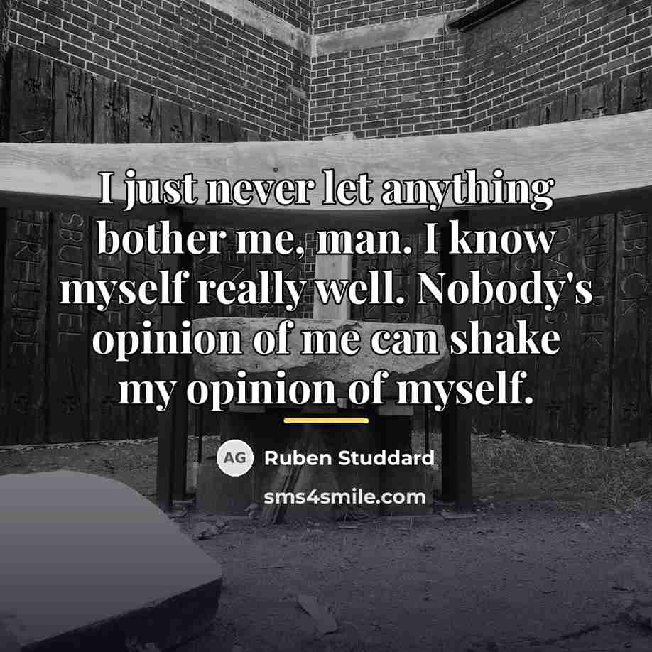 “I just never let anything bother me, man. I know…” quote by Ruben Studdard