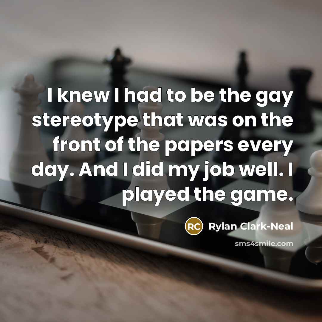 “I knew I had to be the gay stereotype that…” quote by Rylan Clark-Neal