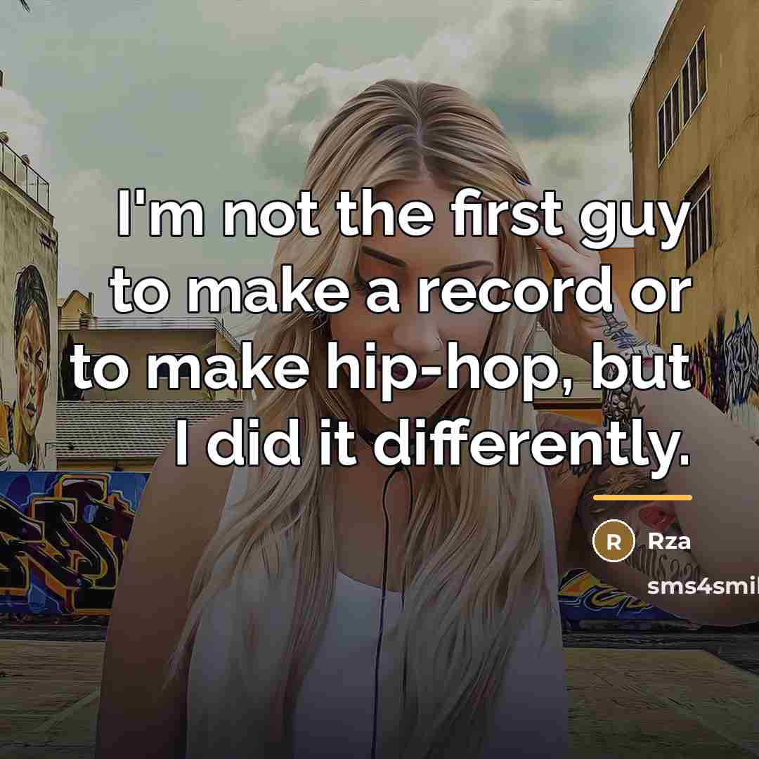 “I'm not the first guy to make a record or…” quote by Rza