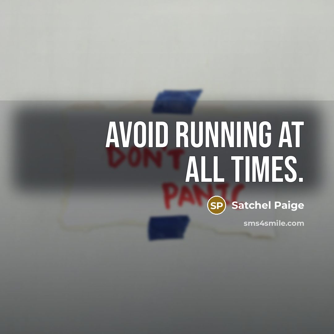 “Avoid running at all times.…” quote by Satchel Paige