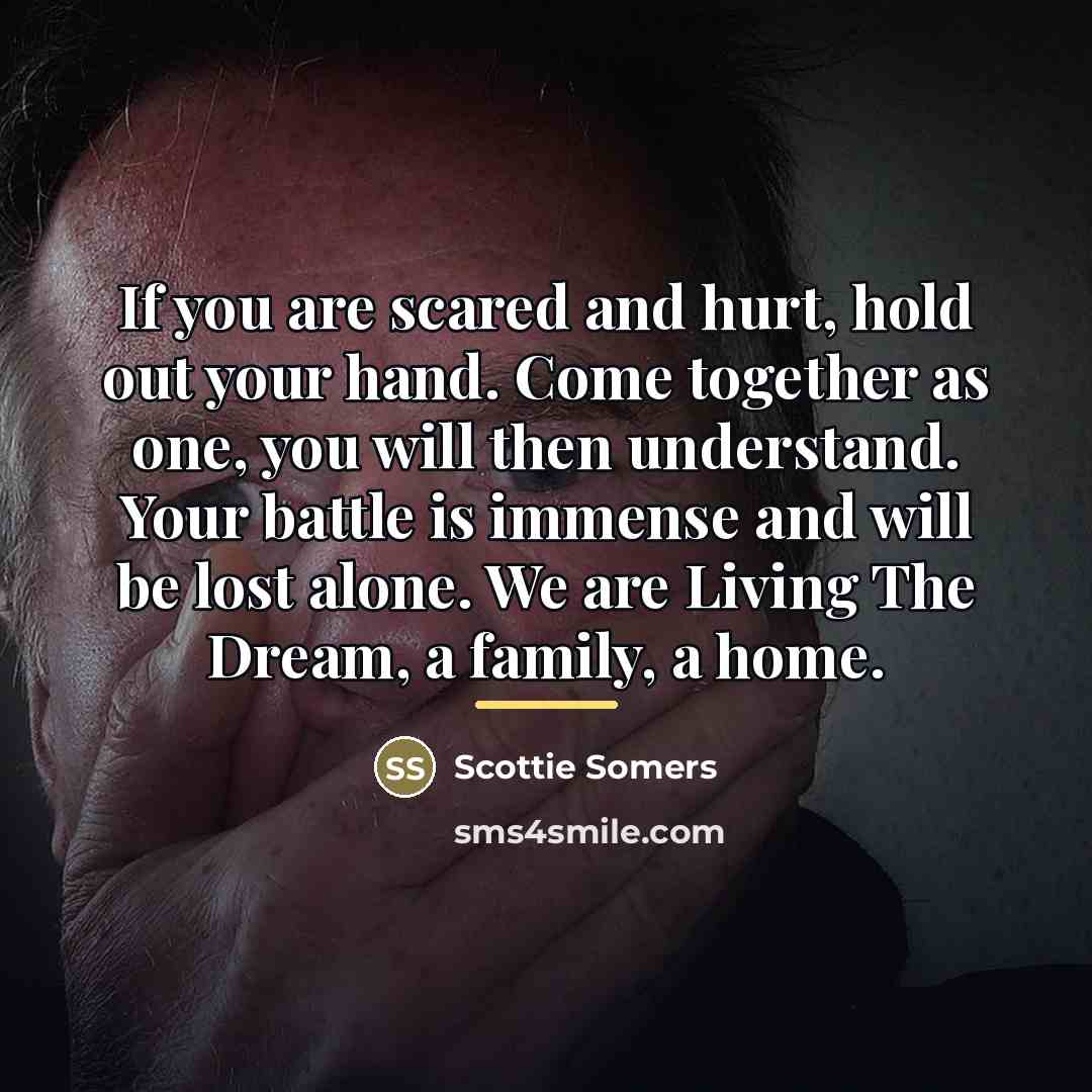 “If you are scared and hurt, hold out your hand.…” quote by Scottie Somers